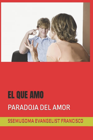El Que Amo: Paradoja del Amor