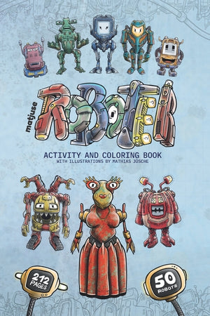 matjuse Roboter: Activity and Coloring Book - With illustrations by Mathias Jüsche - For children over 9 years