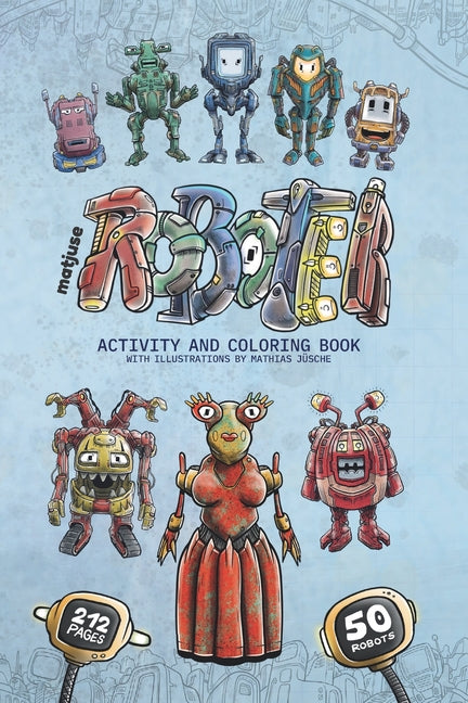 matjuse Roboter: Activity and Coloring Book - With illustrations by Mathias Jüsche - For children over 9 years