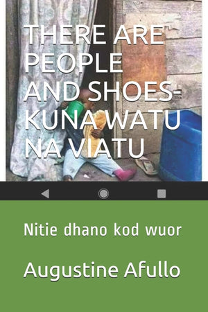 There Are People and Shoes-Kuna Watu Na Viatu: Nitie dhano kod wuor