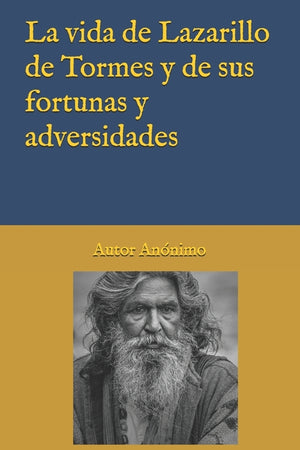La vida de Lazarillo de Tormes y de sus fortunas y adversidades