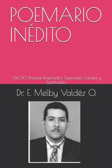 Poemario Inédito: + De 50 Poemas Inspirados: Especiales, Familia y Espirituales