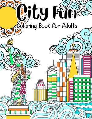 City Fun: Coloring Book for Adults: Adult Relaxation and Stress Relieving, Beautiful City Scenes, Landscapes, Gardens (Adult Coloring Books), 8.5" X 1