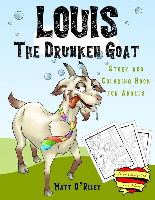 LOUIS The Drunken Goat: in an Unrequited Love Story (Story and Coloring Book for Adults)