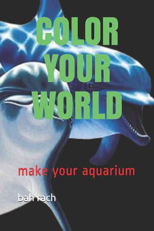 Color Your World: make your aquarium