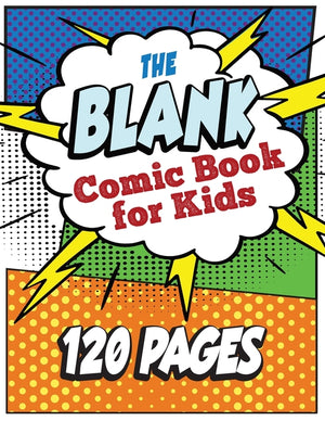 The Blank Comic Book for Kids: Write and Draw Your Own Comic Book