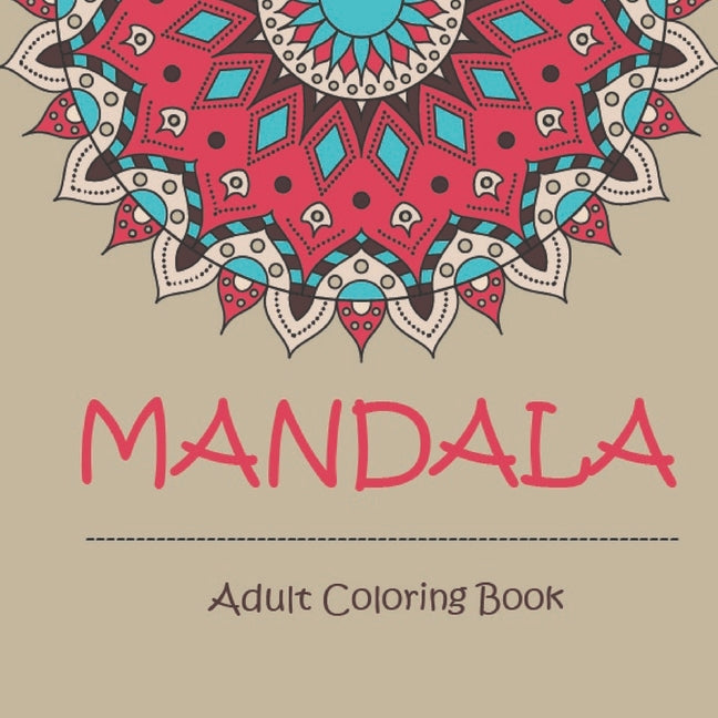 Mandala Adult Coloring Book: 17 * 8.5 nch - 100 mandalas for Adults - Easy and Hard levels