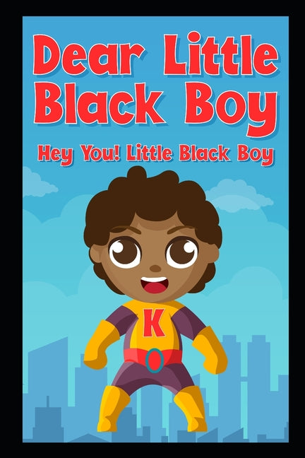 Dear Little Black Boy: Hey You! Little Black Boy