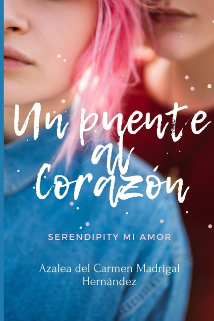 Un Puente al corazón: Serendipity mi amor