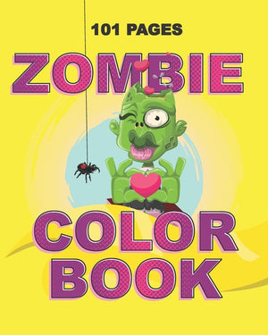 Zombie Color Book: Teenager and Adult Coloring Book for Daughter, Sister, Girlfriend or Friend to Cope with Anxiety and Depression