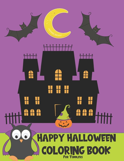 Happy Halloween Coloring Book for Toddlers: 50 Unique Cute Halloween Coloring Pages with Cats, Witches, Kids, and More {Halloween Coloring Books for K
