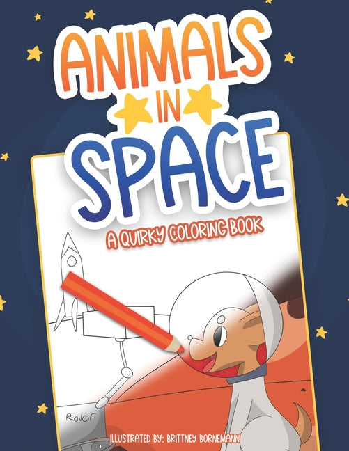 Animals in Space: A Quirky Coloring Book