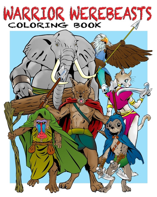 Warrior Werebeasts: Coloring Book