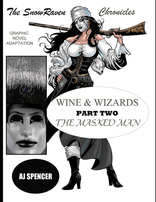 The SnowRaven Chronicles: Wine & Wizards Graphic Novel Adaptation-Part Two: The Masked Man