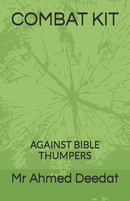 COMBAT KIT AGAINST BIBLE THUMPERS By Mr Ahmed Deedat