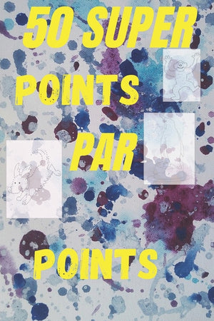 50 super points par points: apprendre à dessiner pointillés: pour les enfants; très bon cahier d'activité qu'il faut comme cadeau aux enfants