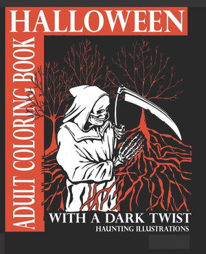 Halloween Adult Coloring Book With A Dark Twist: Adult Coloring Book with haunting illustrations for Halloween Lovers. Creepy, Gothic, dark fantasy in
