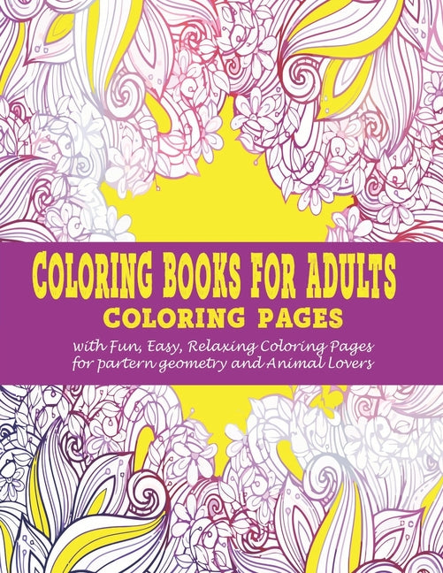 Coloring Books for Adults: : Coloring pages with Fun, Easy, Relaxing Coloring Pages for partern geometry and Animal Lovers