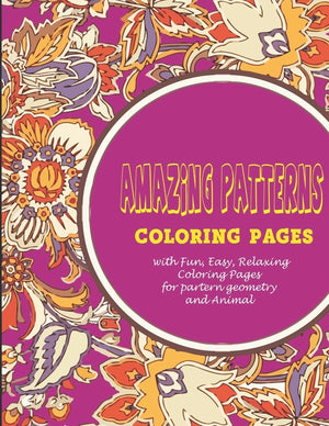 Amazing Patterns: : Coloring pages with Fun, Easy, Relaxing Coloring Pages for partern geometry and Animal