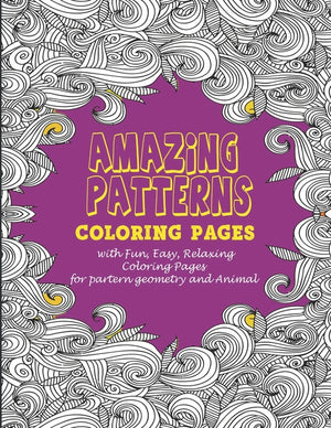 Amazing patterns: : Coloring pages with Fun, Easy, Relaxing Coloring Pages for partern geometry and Animal