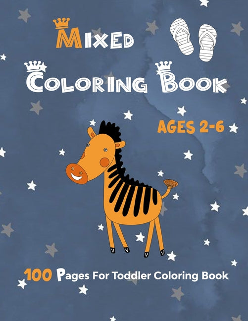 Mixed Coloring Book Ages 2-6: 100 Pages For Toddler Coloring Book