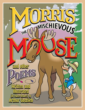 MORRIS THE MISCHIEVOUS MOOSE and other poems