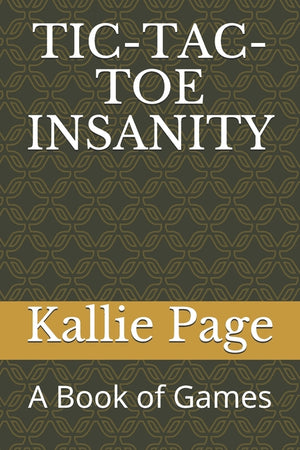 Tic-Tac-Toe Insanity: A Book of Games