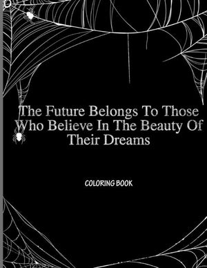 The Future Belongs To Those Who Believe In The Beauty Of Their Dreams: Halloween coloring book for children - 24 pages - gift for child