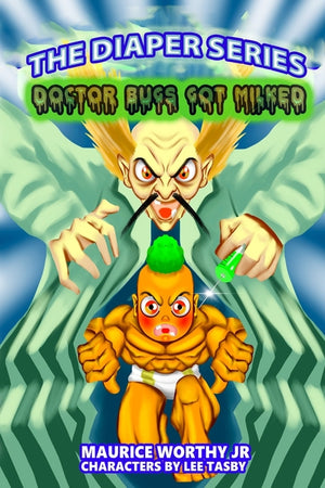 The Diaper Series: Doctor Bugs Gets Milked: Doctor Bugs Gets Milked