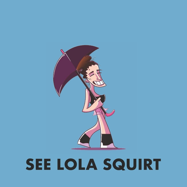 See Lola Squirt: Fun with Lola Jean