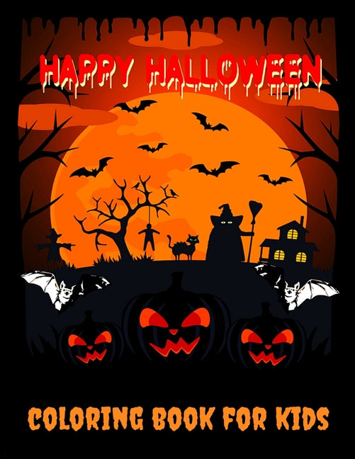 Happy Halloween Coloring Book for Kids: Halloween Books for Toddlers: A Fun Halloween Coloring Gift Book for Boys and Girls, Halloween Coloring Book f