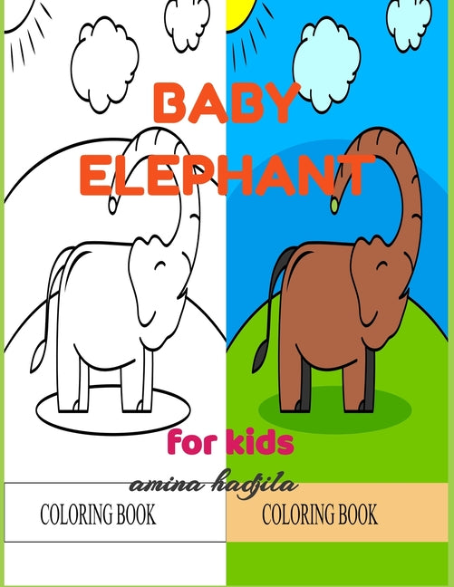 Baby Elephant Coloring Book for Kids: 20 fun elephants designs for toddlers, preschoolers and kids ages 3-6.( coloring and relaxation activity book)