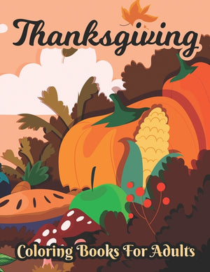 Thanksgiving Coloring books for adults: Unique Thank you gift for Happy Thanksgiving day, Simple & Easy Autumn Coloring Book