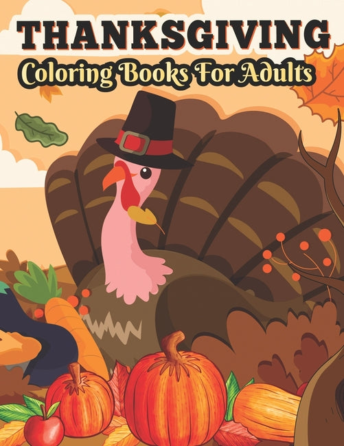 Thanksgiving Coloring books for adults: Perfect Thank you gift for Happy Thanksgiving day, Simple & Easy Autumn Coloring Book