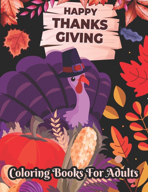 Happy Thanksgiving Coloring books for adults: Thanksgiving day, Simple & Easy Autumn Coloring Book for Adults with Fall