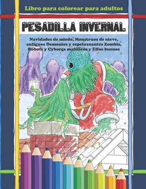 Libro para colorear para adultos PESADILLA INVERNAL: Navidades de miedo, Monstruos de nieve, antiguos Demonios y espeluznantes Zombis, Robots y Cyborg