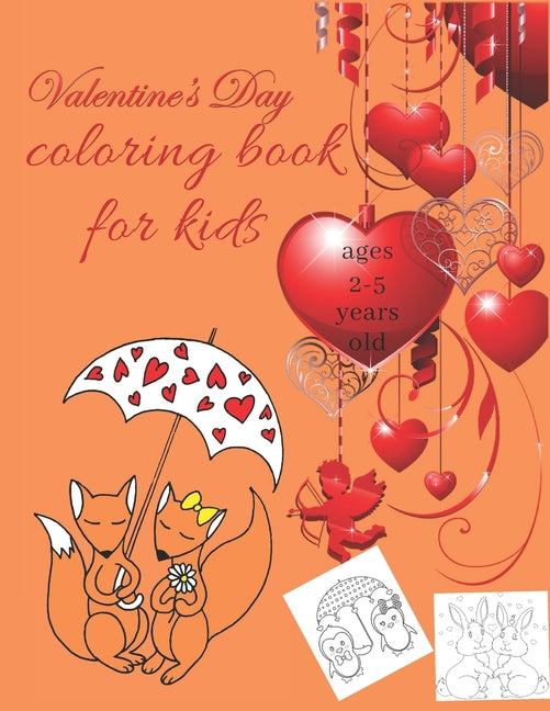 valentine's day coloring book for kids 2-5: Collection of Fun and Easy Valentines Day with Animal Theme for kids