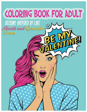 Coloring Book for Adult: Hearts and Romantic Scenes: Be my Valentine
