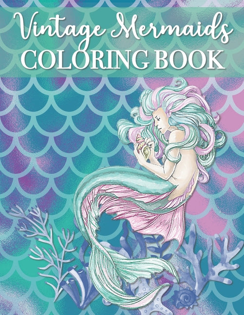 Vintage Mermaids Coloring Book: 30 Mermaid Coloring Pages - High Quality Images - Perfect Gift for Girls