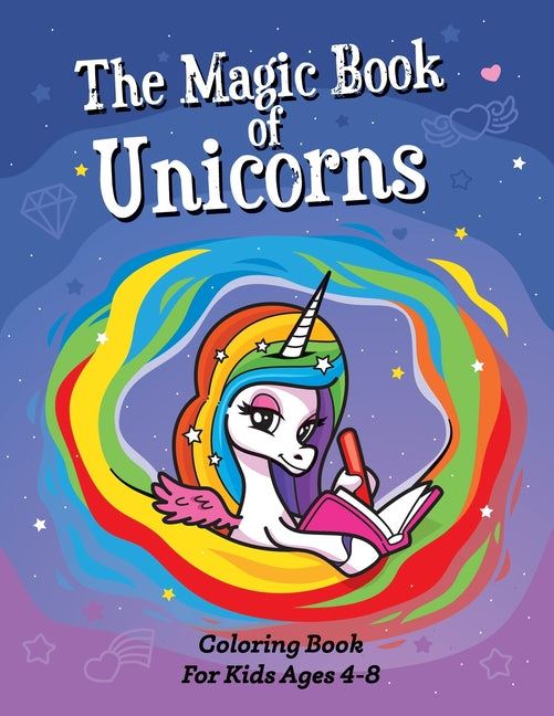 The Magic Book of Unicorns, Coloring Book For Kids Ages 4-8: A Coloring Book with Unicorns to Develop Gratitude and Mindfulness through Positive Affirmati