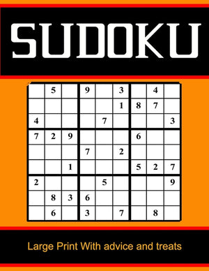 Sudoku Large Print With advice and treats: Sudoku Large Print With With Solutions / Sudoku Easy to Very hard Levels / Sudoku Puzzle Activity Book /the
