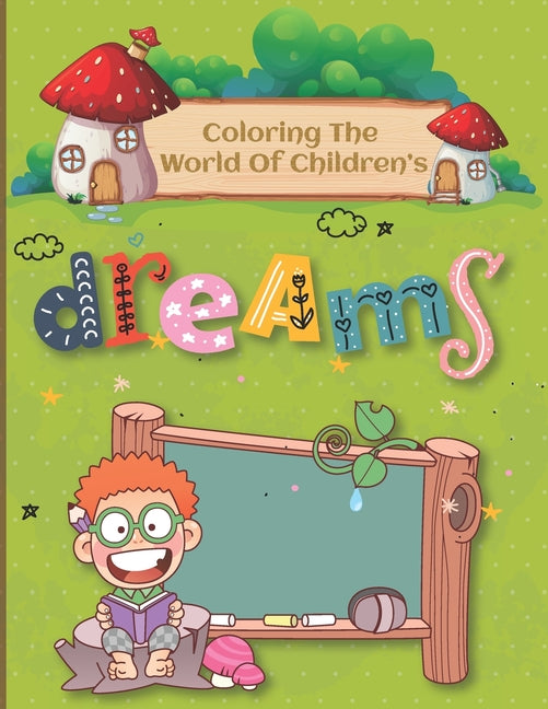Coloring the World of Children's Dreams: Coloring Book for Children age 6-12