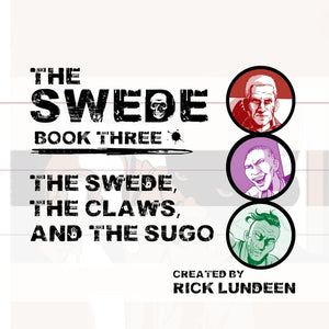 The Swede Book Three: The Swede, The Claws, and the Sugo