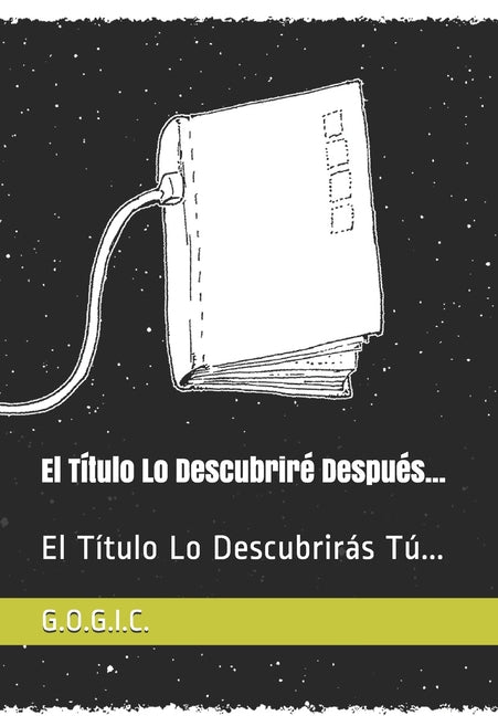 El Título Lo Descubriré Después...: El Título Lo Descubrirás Tú...