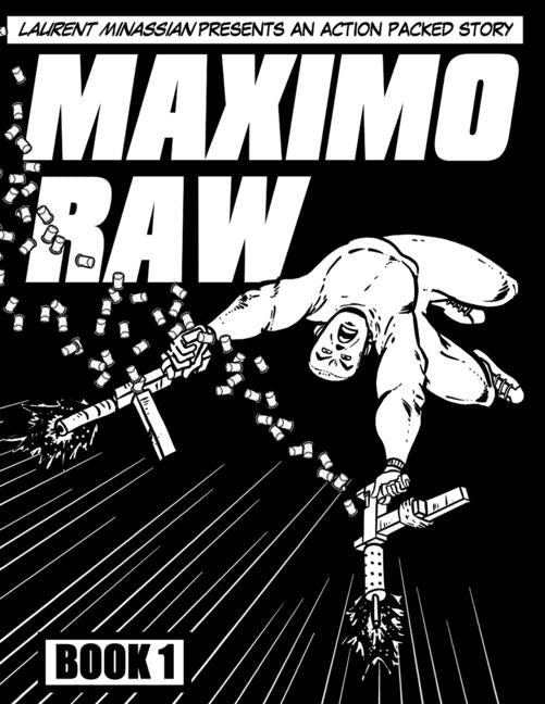 Maximo Raw Book One: Laurent Minassian presents an action packed story.