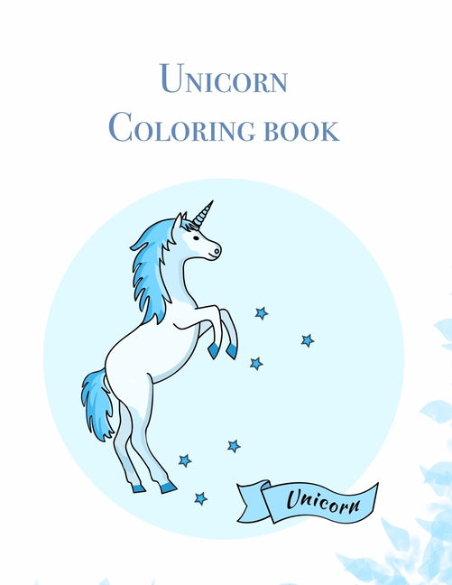 Unicorn Coloring book: Cute Coloring Book - 100 Magical Pages With Unicorns, For Kids Ages 4-8