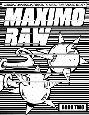 Maximo Raw Book Two: Laurent Minassian presents an action packed story.