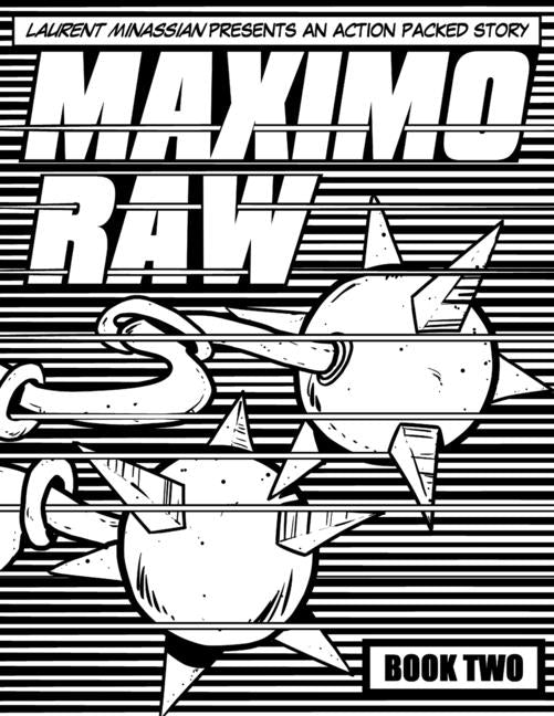 Maximo Raw Book Two: Laurent Minassian presents an action packed story.