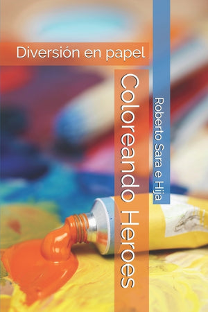 Coloreando Heroes: Diversión en papel