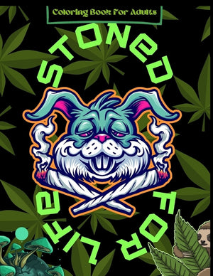 Coloring Book For Adults Stoned For Life: Stoner Coloring Book8.5x1180PagesPsychedelic coloring book for adultsPerfect For Stress relief, Creativity &